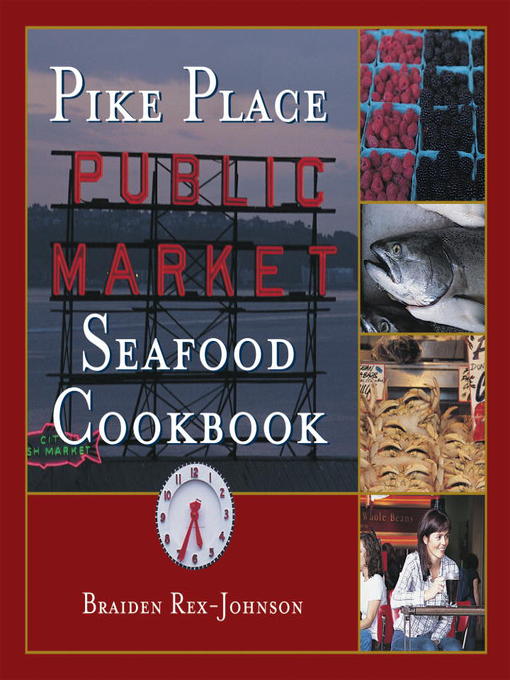 Title details for Pike Place Public Market Seafood Cookbook by Braiden Rex-Johnson - Wait list